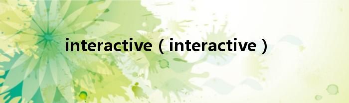 interactive(interactive)